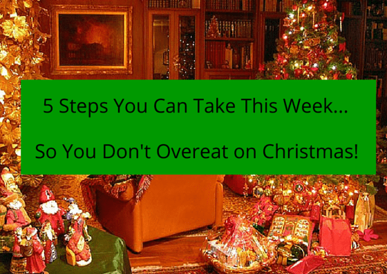 The 5 Things You Can Do To Not Overeat At Christmas