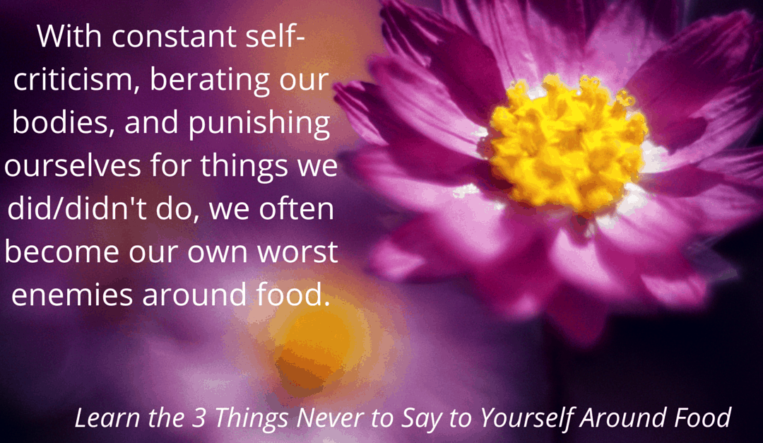 3 Things Never to Say to Yourself Around Food