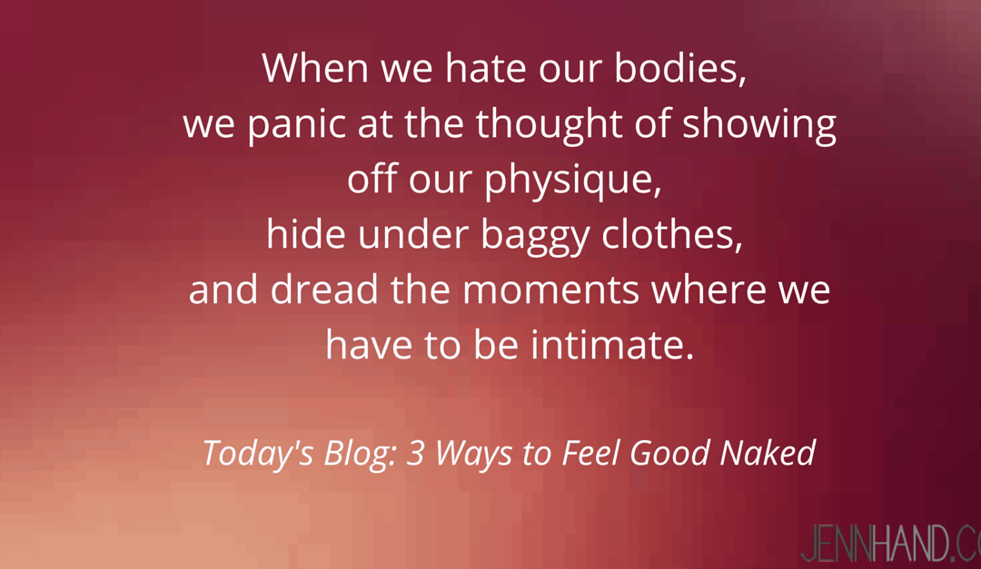 3 Ways To Feel Good Naked (Even When You’re Feeling Fat)
