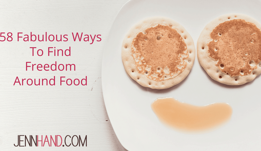 58 Fabulous Ways to Find Freedom Around Food