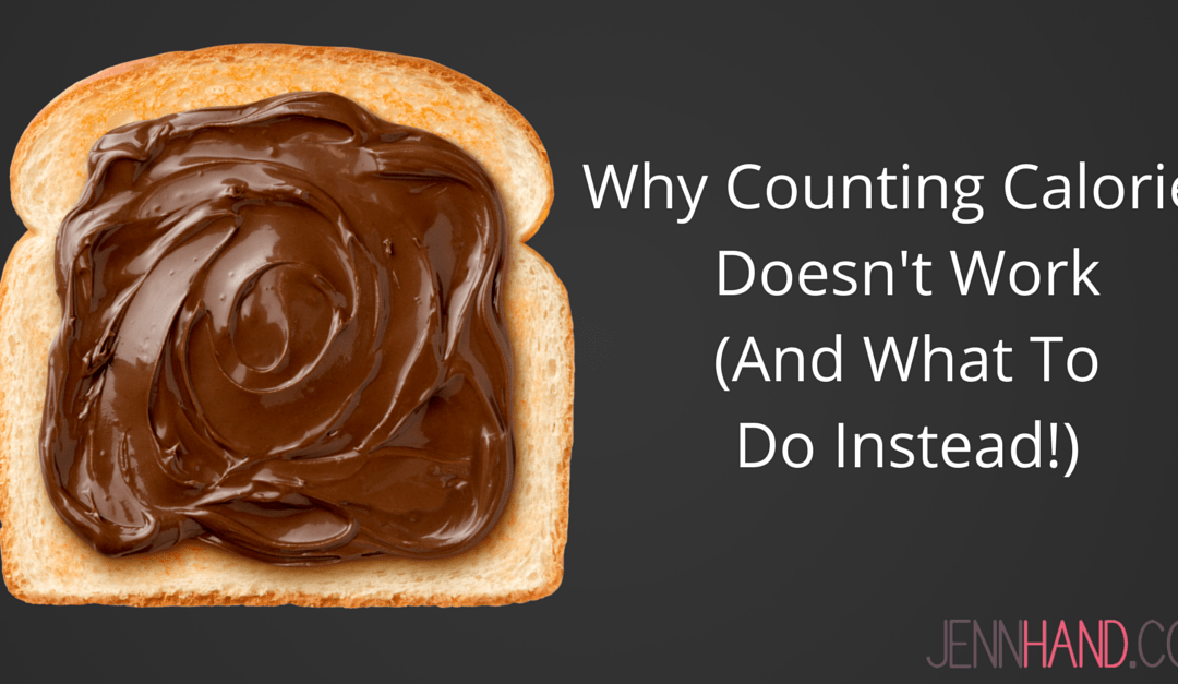Why Counting Calories Doesn’t Work (And What To Do Instead!)