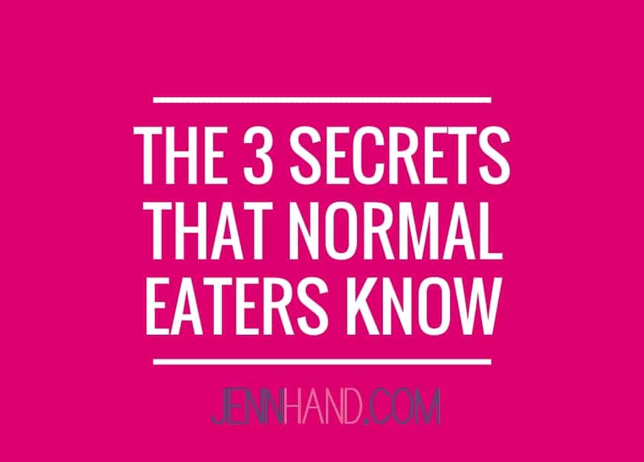 The 3 Secrets Normal Eaters Know