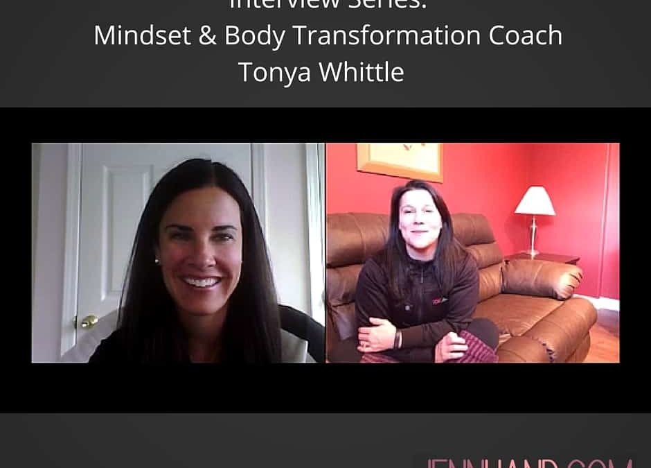 Interview Series: Mind & Body Transformation Coach Tonya Whittle