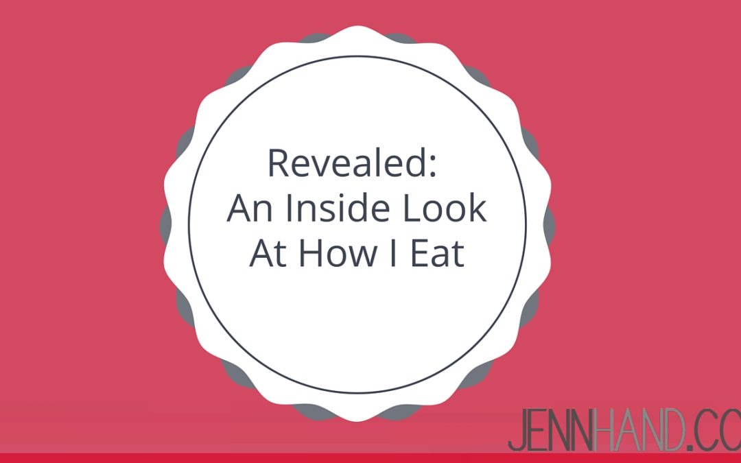 Revealed: An Inside Look At How I Eat