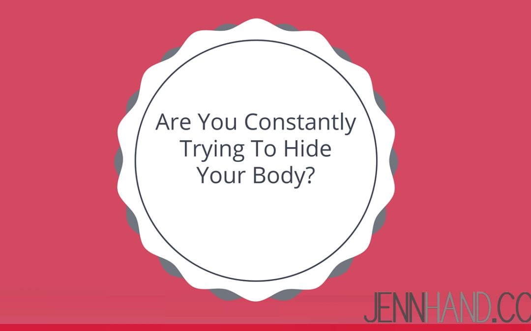 trying to hide your body