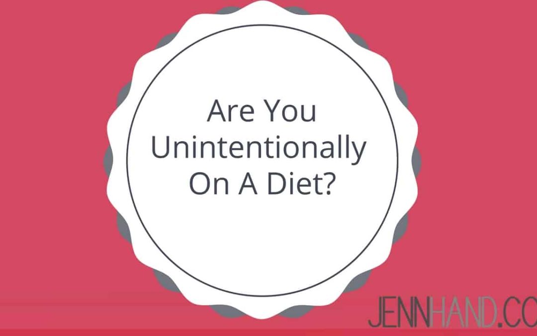 Are You Unintentionally on a Diet?