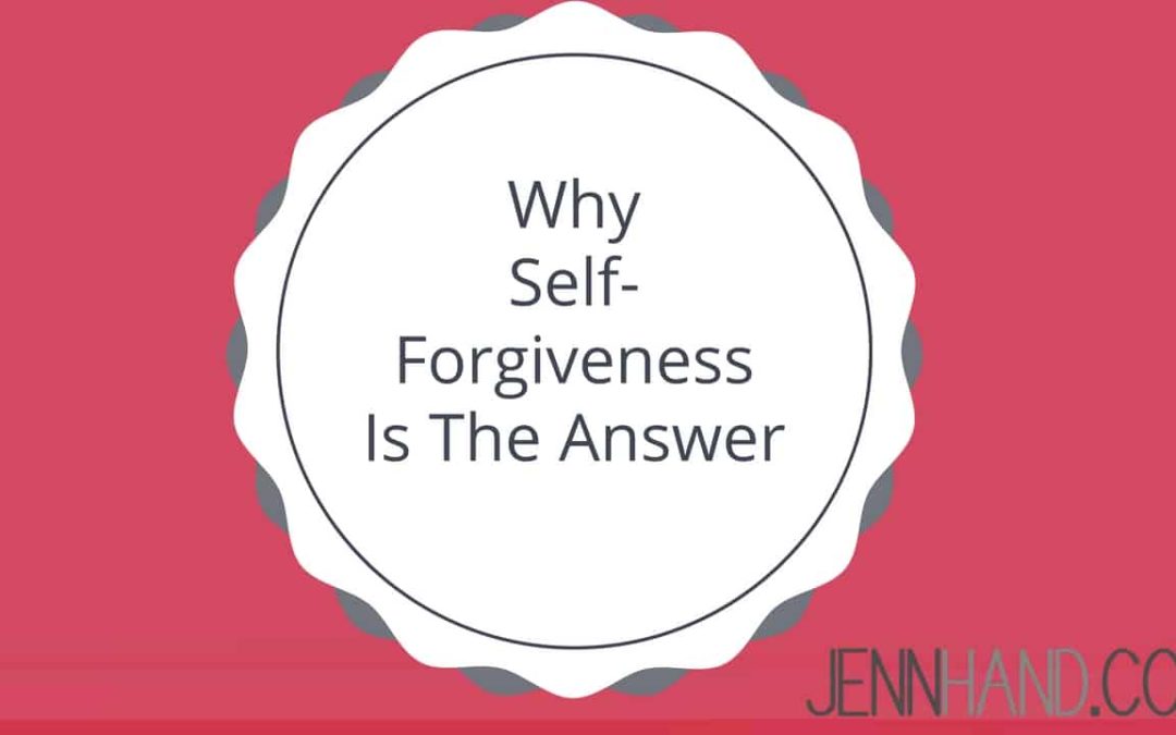 Why Self-Forgiveness Is The Answer