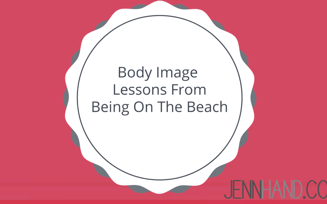 3 Body Image Lessons I Learned At The Beach Last Week