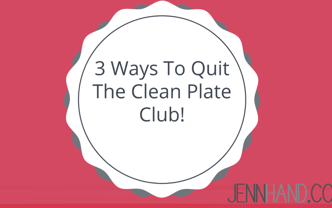 quit the clean plate club