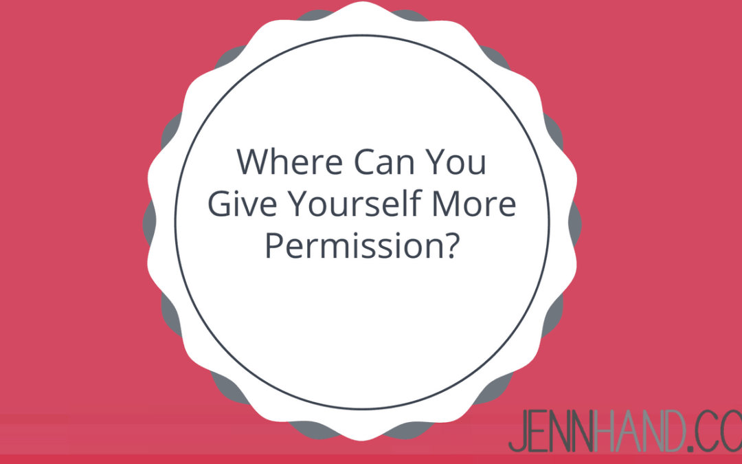 give yourself more permission