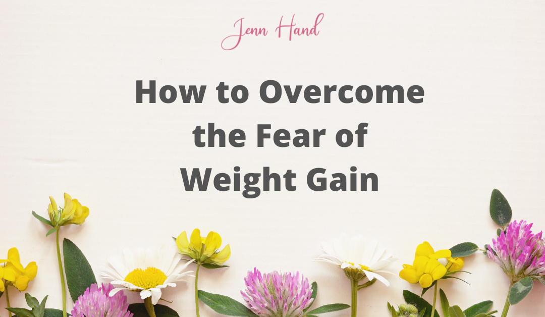 How to Overcome Fear of Weight Gain