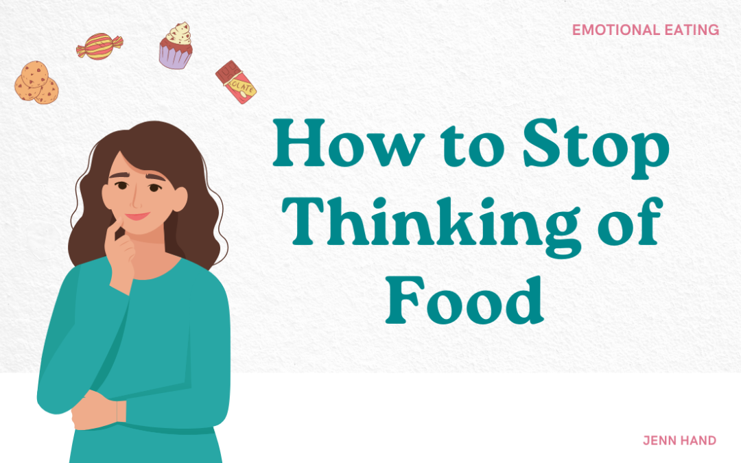 How to Stop Thinking of Food (What to Do Instead)