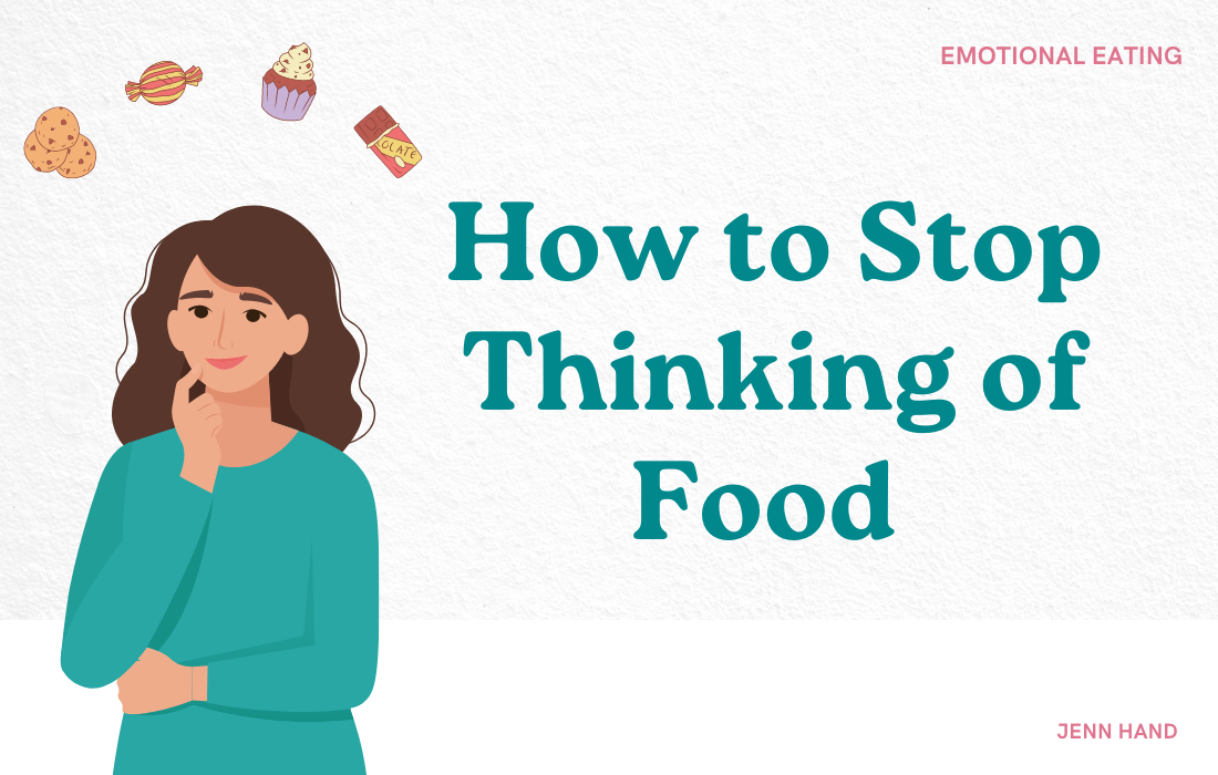 How to Stop Thinking of Food (What to Do Instead!)