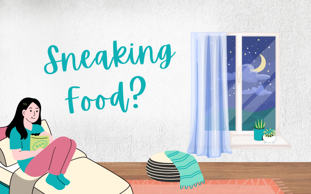 Are You Sneaking Food? Here’s What To Do