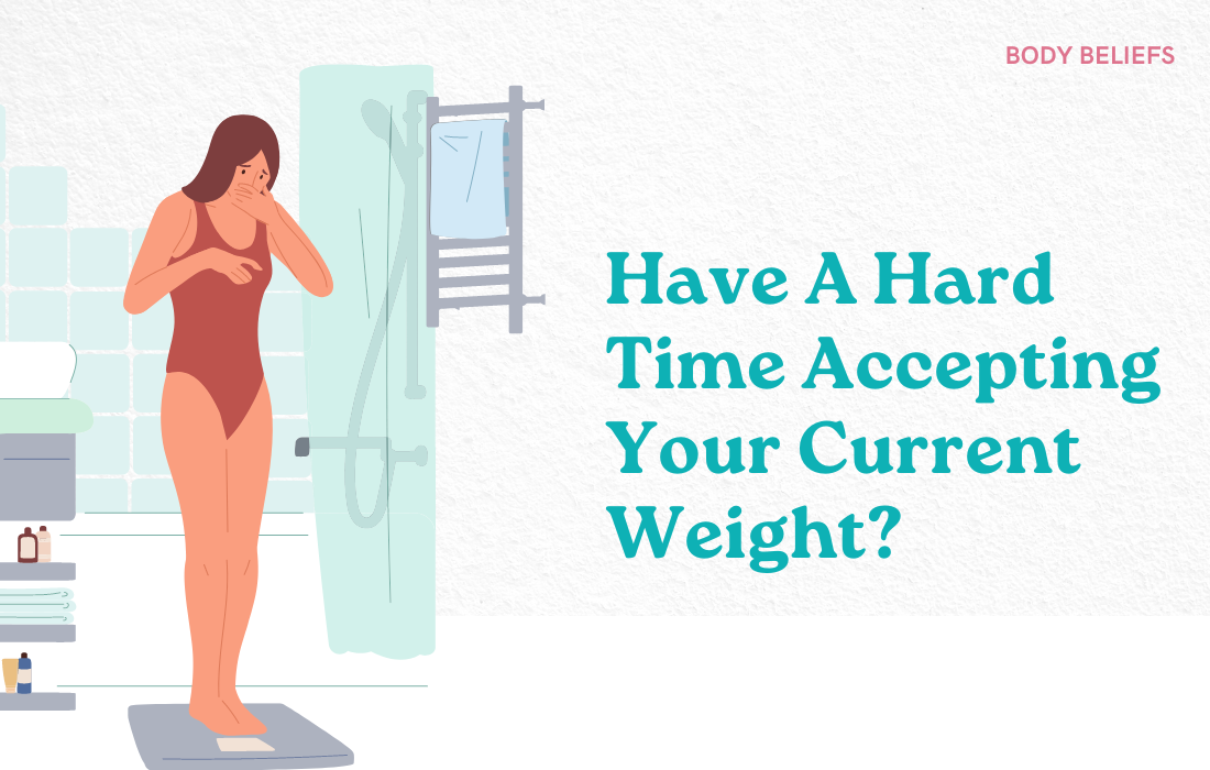 Have A Hard Time Accepting Your Current Weight?