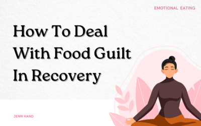 How To Deal With Food Guilt In Recovery