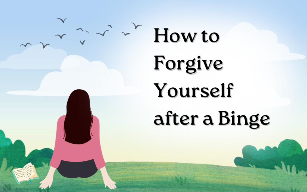 How to Forgive Yourself after a Binge