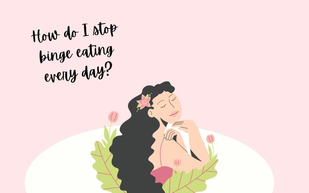 How Do I Stop Binge Eating Every Day?