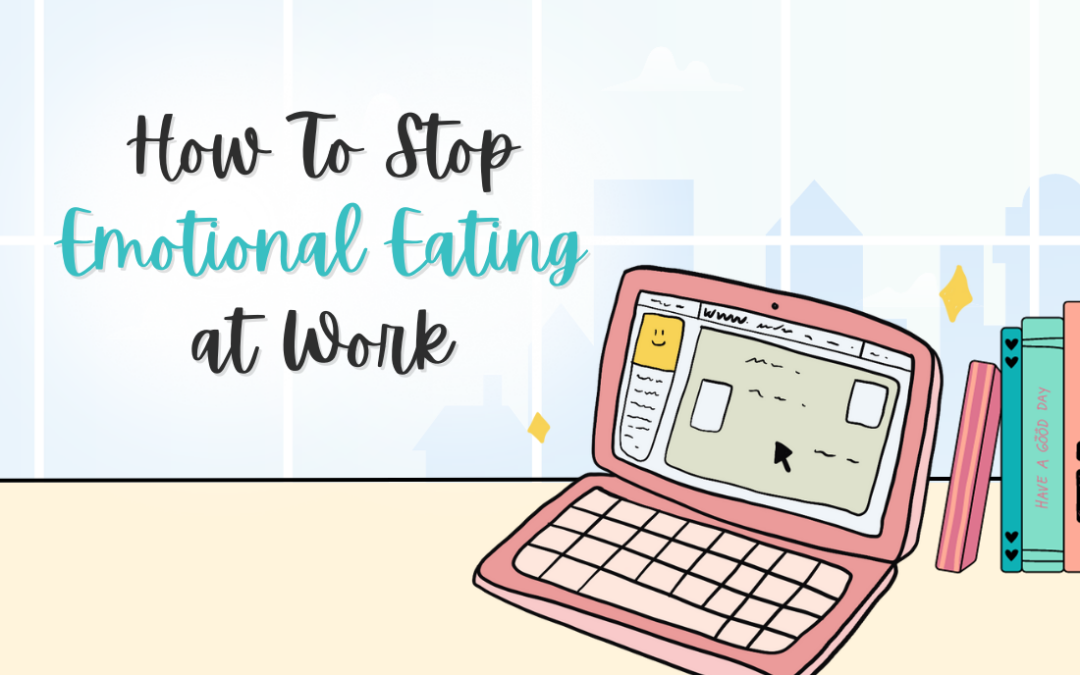 How To Stop Emotional Eating at Work