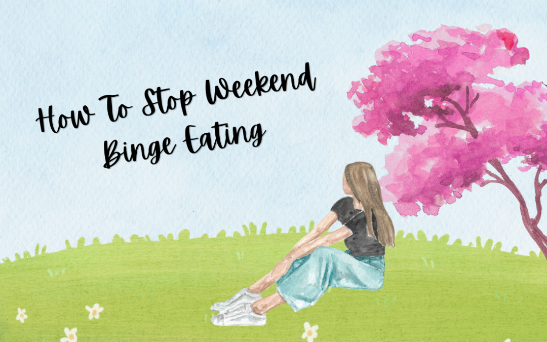 How To Stop Weekend Binge Eating