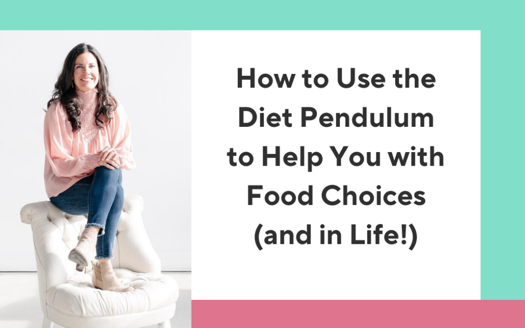 Using the Diet Pendulum to Help You with Food Choices