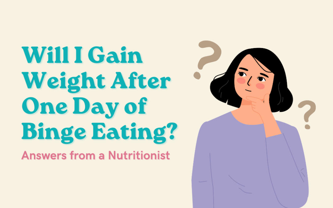 Will I Gain Weight After One Day of Binge Eating? Answers from a Nutritionist